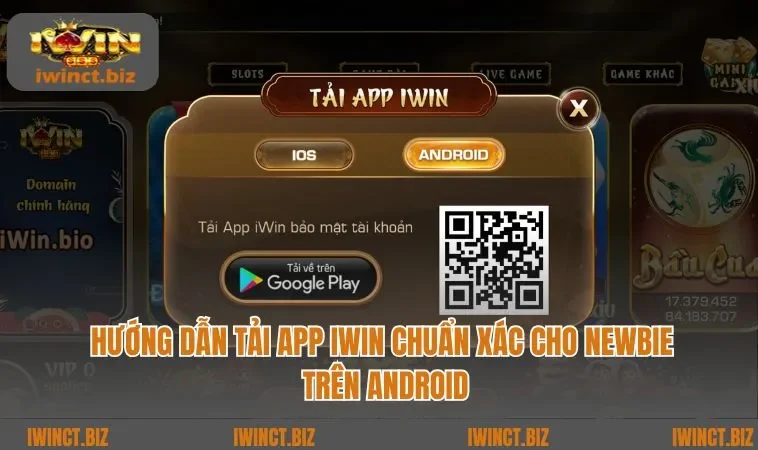 Hướng dẫn tải app IWIN chuẩn xác cho newbie trên Android