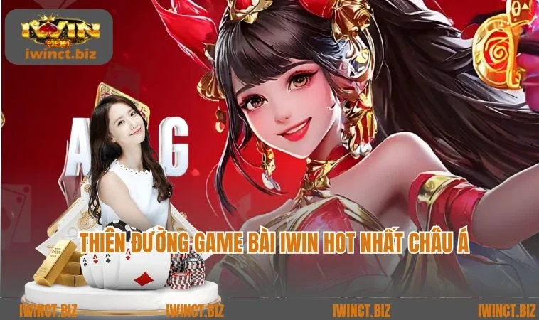 Thiên đường game bài iWin hot nhất châu Á