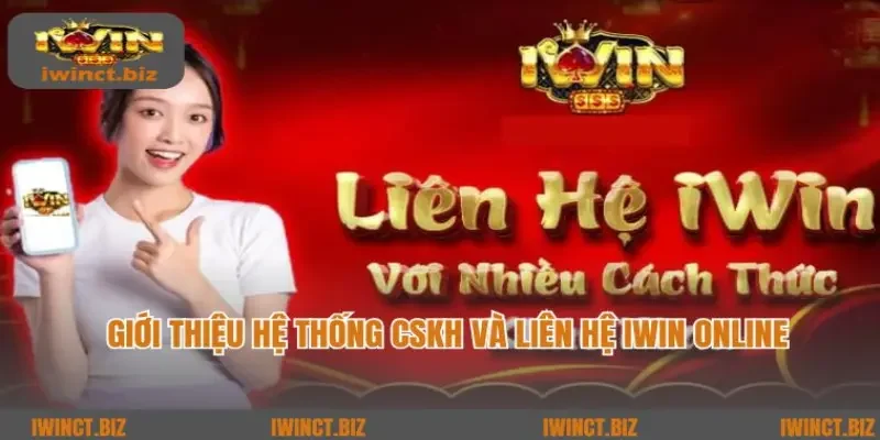 Giới thiệu hệ thống CSKH và liên hệ iWin online